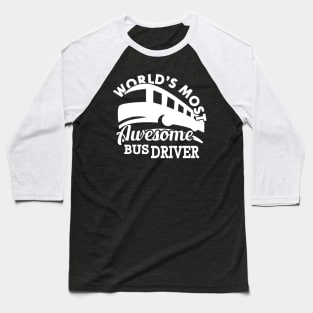 Bus Driver - World's most awesome bus driver Baseball T-Shirt